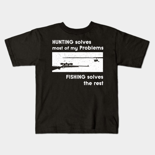 Hunting solves my Problems Design for Fishers Kids T-Shirt by c1337s